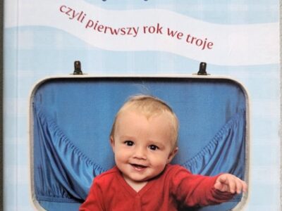 Mamo, tato, już jestem! Czyli pierwszy rok we troje