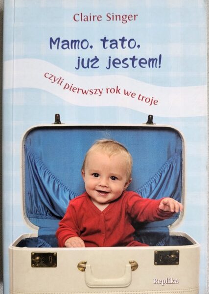 Mamo, tato, już jestem! Czyli pierwszy rok we troje